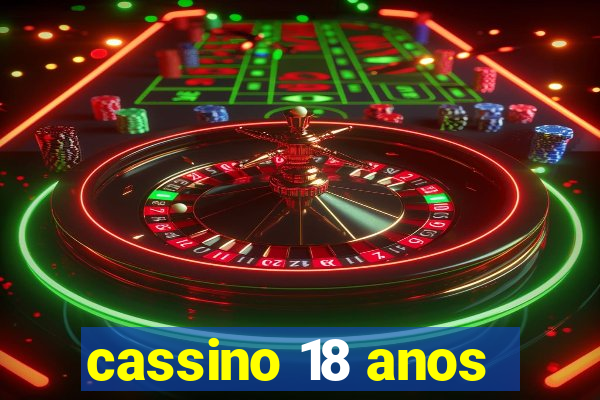 cassino 18 anos